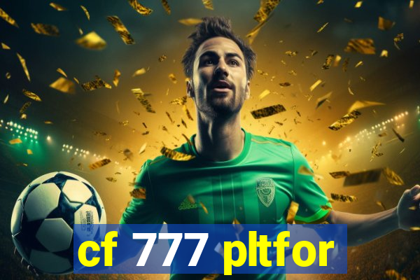 cf 777 pltfor